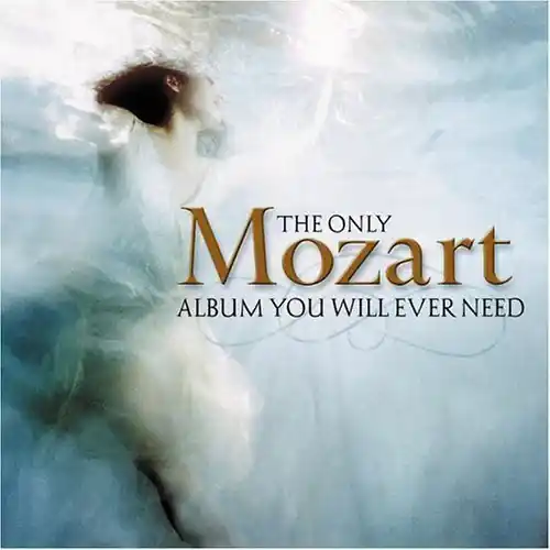Best Choice Only Mozart Album You Will Ever Need