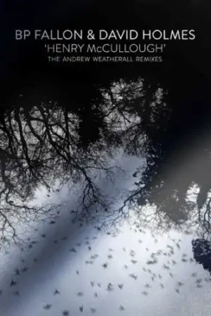 Instant Buy David Bp Fallon & Holmes - Henry McCullough Andrew Weatherhall Remixes (Single)